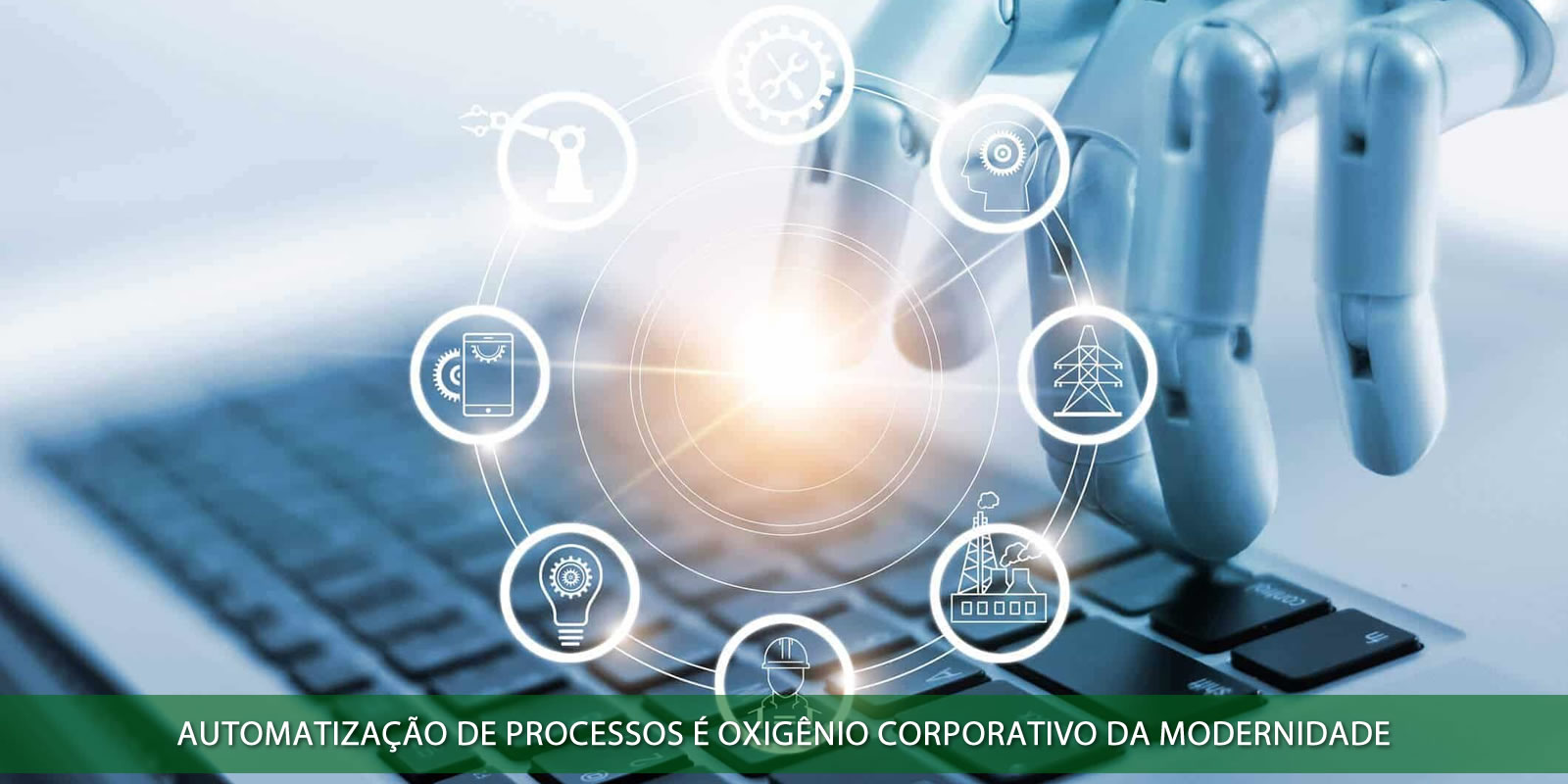 AUTOMATIZAÇÃO DE PROCESSOS. PORQUE SUA EMPRESA NÃO PODE VIVER SEM ISTO